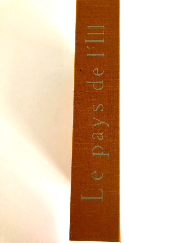 Le Pays de l'Ill. Entre Vosges et Rhin. de Pierre Gaxotte illustré par Bernard Gantner. 1967